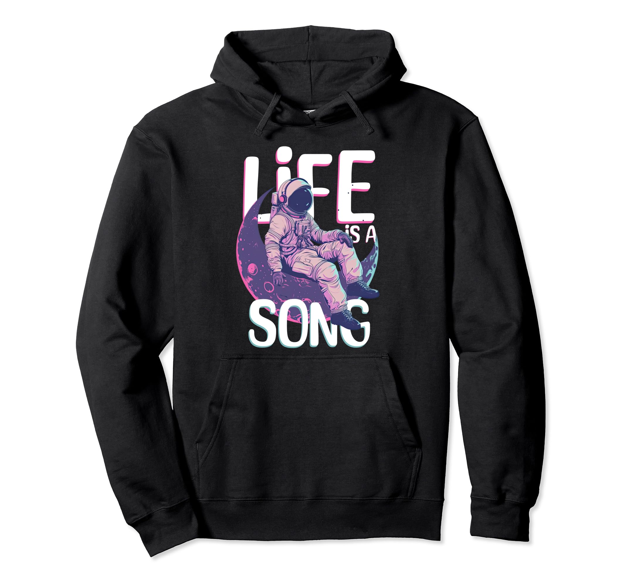 Life Is Song Space Astronaut Hoodie - Streetwear Style for Adults - T-Shirt, Sweatshirt, Hoodie
