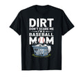 Dirt Dont Scare Me Im Baseball Mom T-Shirt - Trendy Graphic Unisex - T-Shirt, Sweatshirt, Hoodie