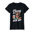 Classy Until Kick Off Football Mom Game T-Shirt - Streetwear Style Unisex - T-Shirt, Sweatshirt, Hoodie