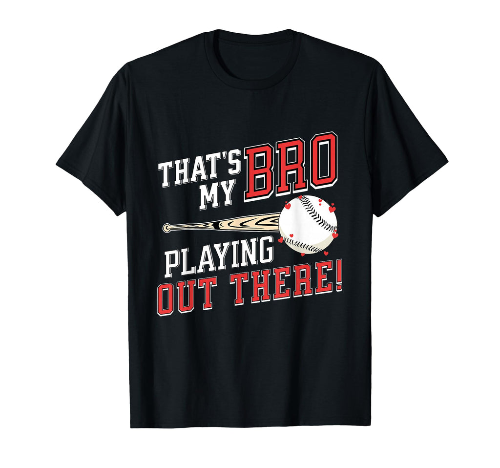 Thats My Bro Out There Baseball T-Shirt - Aesthetic Graphic Men Women - T-Shirt, Sweatshirt, Hoodie