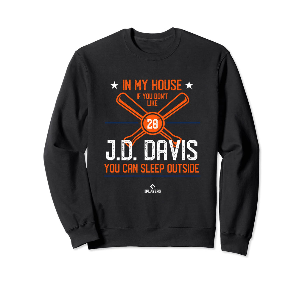 My House Jd Davis Mlbpa New York Sweatshirt - Casual Everyday Wear Unisex - T-Shirt, Sweatshirt, Hoodie