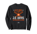 My House Jd Davis Mlbpa New York Sweatshirt - Casual Everyday Wear Unisex - T-Shirt, Sweatshirt, Hoodie