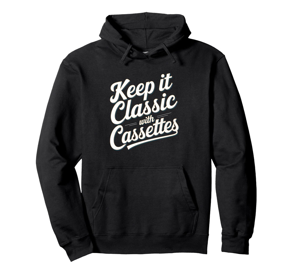 Keep It Cassettes Cassette Tape Hoodie - Fun Novelty Design Men Women - T-Shirt, Sweatshirt, Hoodie