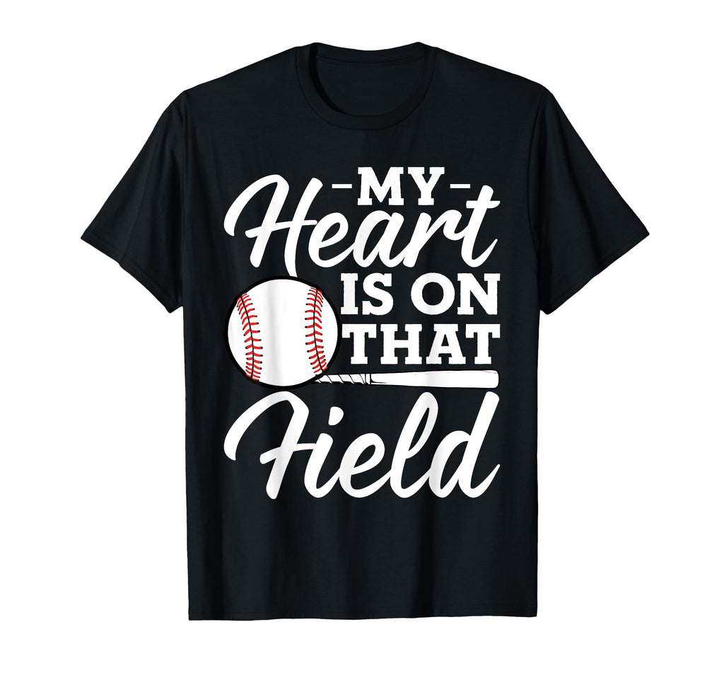 My Heart Is That Field Baseball Mom T-Shirt - Casual Everyday Wear Unisex - T-Shirt, Sweatshirt, Hoodie