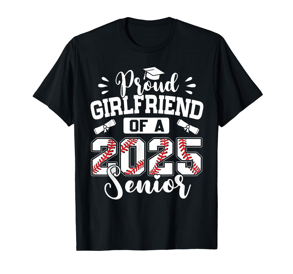 Proud Girlfriend 2025 Senior Baseball T-Shirt - Novelty Apparel for Adults - T-Shirt, Sweatshirt, Hoodie