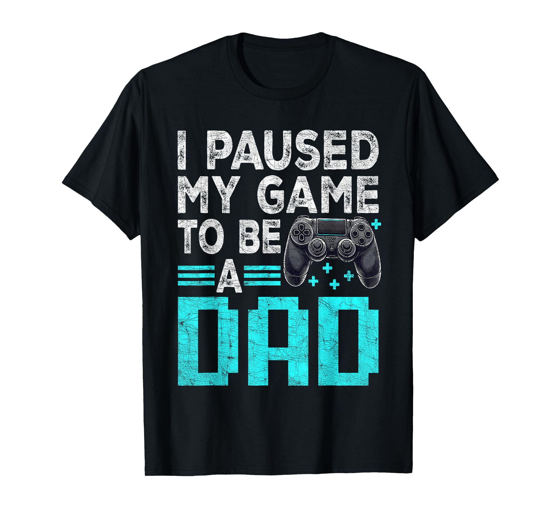 Gamer Dad Fathers Day I Paused My T-Shirt - Fun Novelty Design for Adults - T-Shirt, Sweatshirt, Hoodie