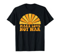 Make Love Not War Peace Sunshine Groovy T-Shirt - Unique Graphic Men Women - T-Shirt, Sweatshirt, Hoodie