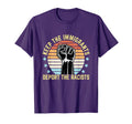 Keep Immigrants Deport Racists T-Shirt - Casual Everyday Wear Men Women - T-Shirt, Sweatshirt, Hoodie