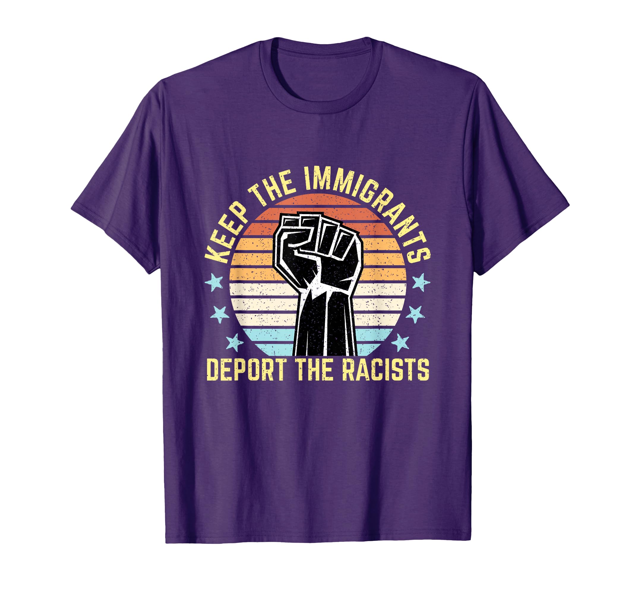 Keep Immigrants Deport Racists T-Shirt - Casual Everyday Wear Men Women - T-Shirt, Sweatshirt, Hoodie
