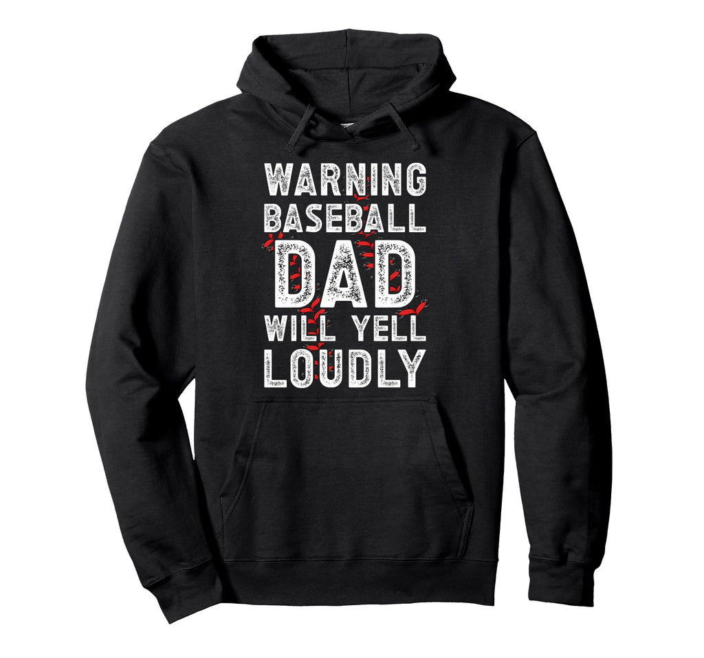 Baseball Dad Will Yell Baseball Hoodie - Casual Everyday Wear Men Women - T-Shirt, Sweatshirt, Hoodie