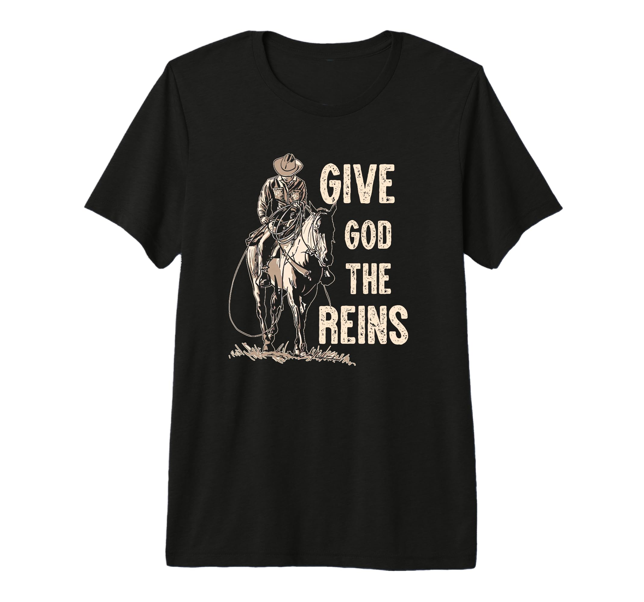 Give God Reins Cowboy Horse Riding T-Shirt - Fun Novelty Design Men Women - T-Shirt, Sweatshirt, Hoodie