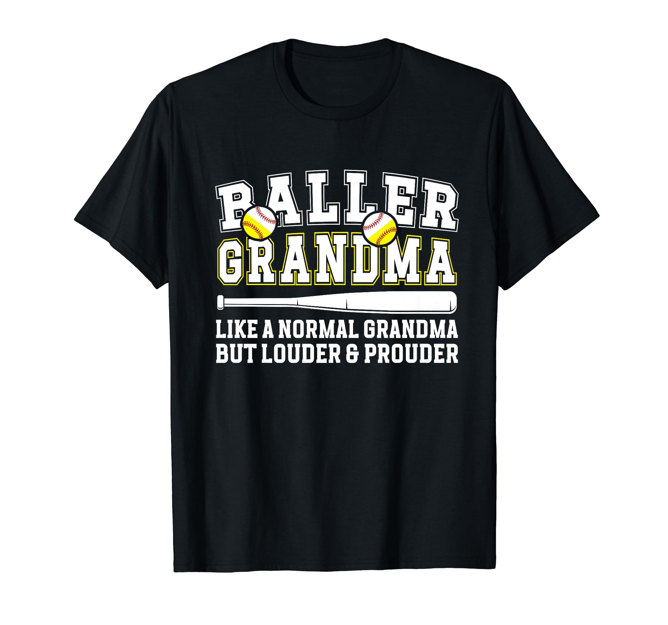Baller Grandma Louder Prouder Baseball T-Shirt - Custom Art Print Unisex - T-Shirt, Sweatshirt, Hoodie