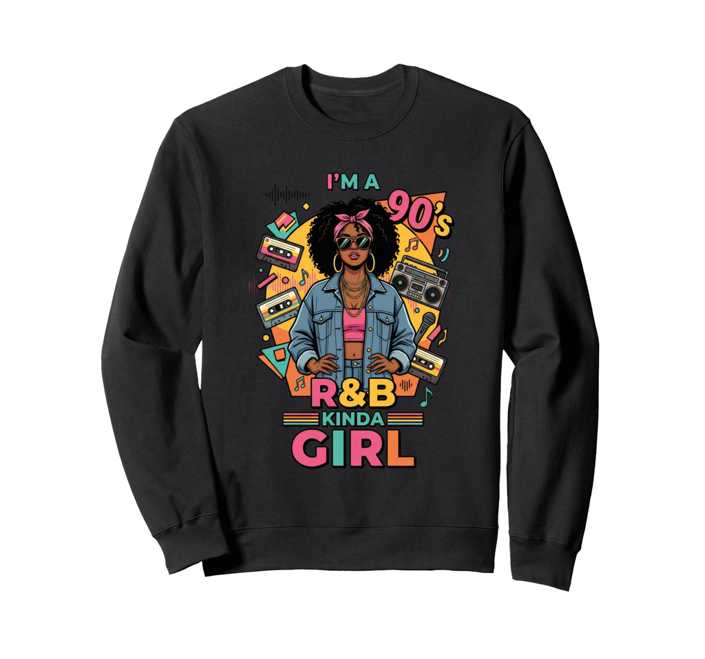 Im 90S Kinda R B Hip Hop Soul Music Sweatshirt - Unique Graphic Men Women - T-Shirt, Sweatshirt, Hoodie