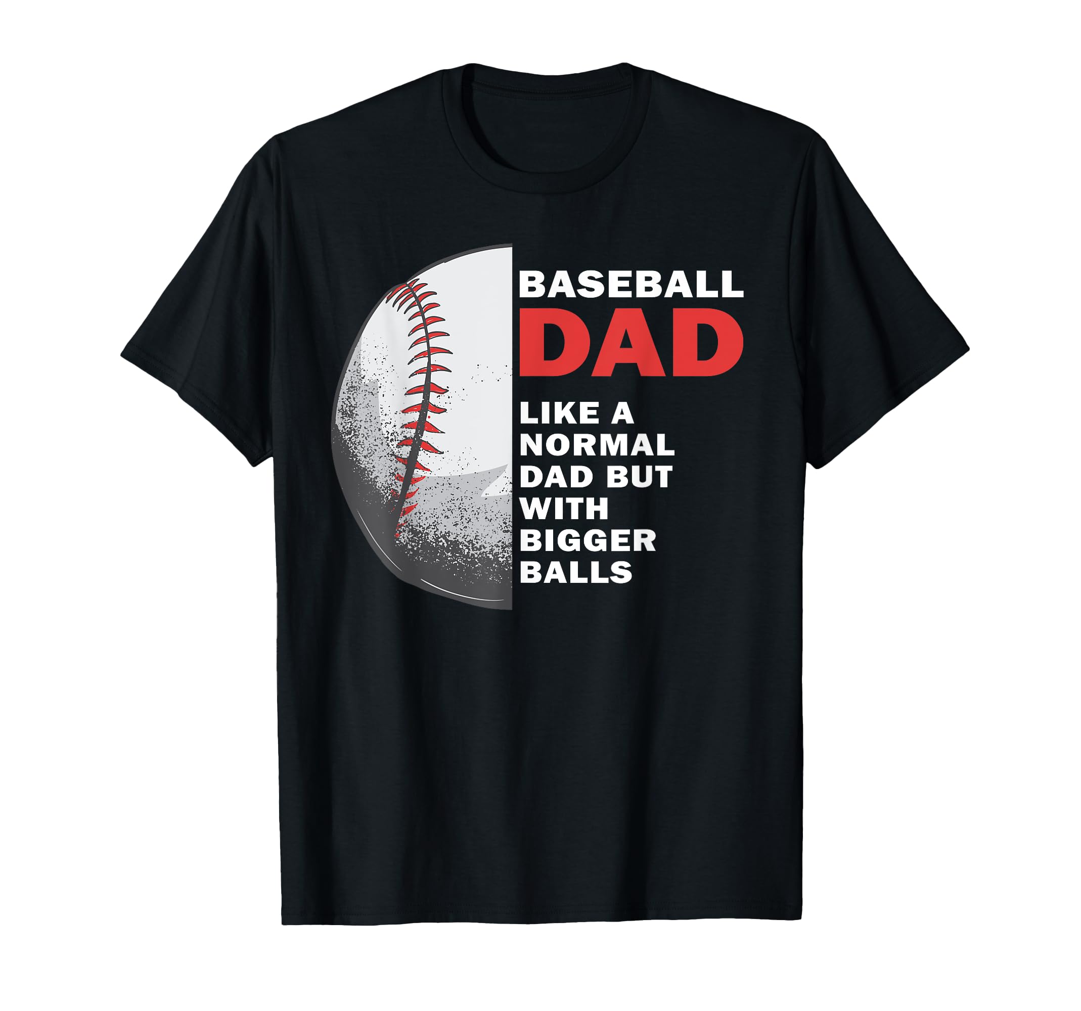 Baseball Dad Like Normal Dad But T-Shirt - Custom Art Print for Adults - T-Shirt, Sweatshirt, Hoodie