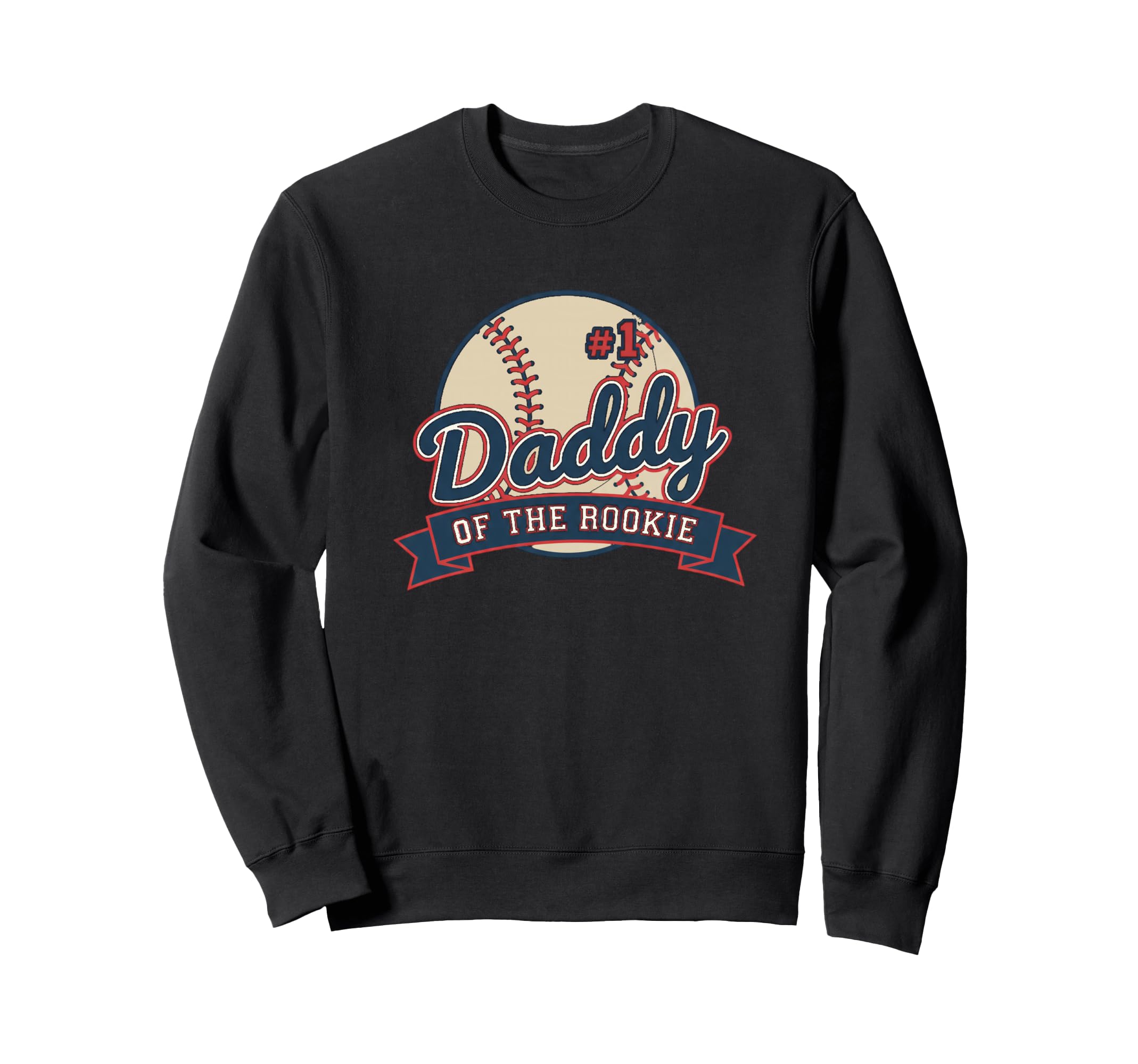 Dad 1 Daddy Rookie Baseball Sweatshirt - Casual Everyday Wear Men Women - T-Shirt, Sweatshirt, Hoodie