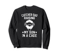 Funny Baseball Catcher Dad Baseball Sweatshirt - Streetwear Style Unisex - T-Shirt, Sweatshirt, Hoodie