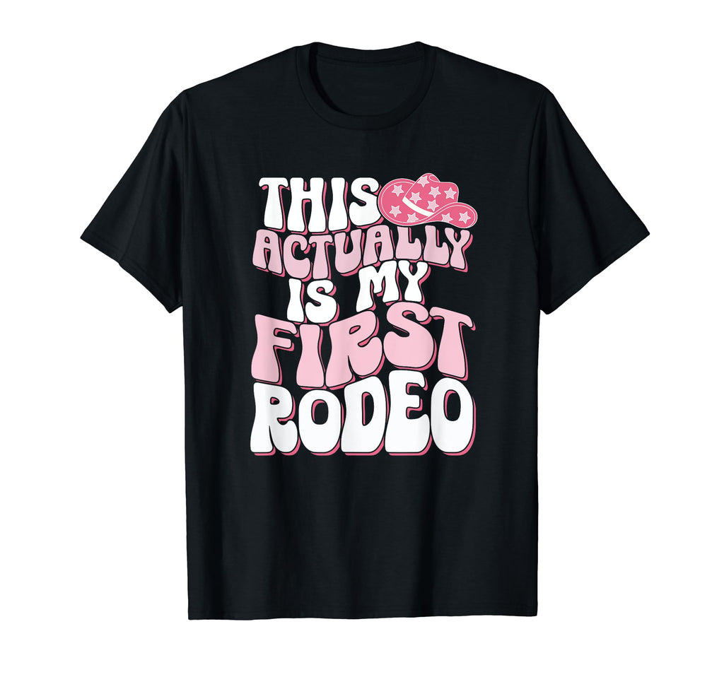 This Is Actually My First Rodeo Funny T-Shirt - Minimalist Print Unisex - T-Shirt, Sweatshirt, Hoodie