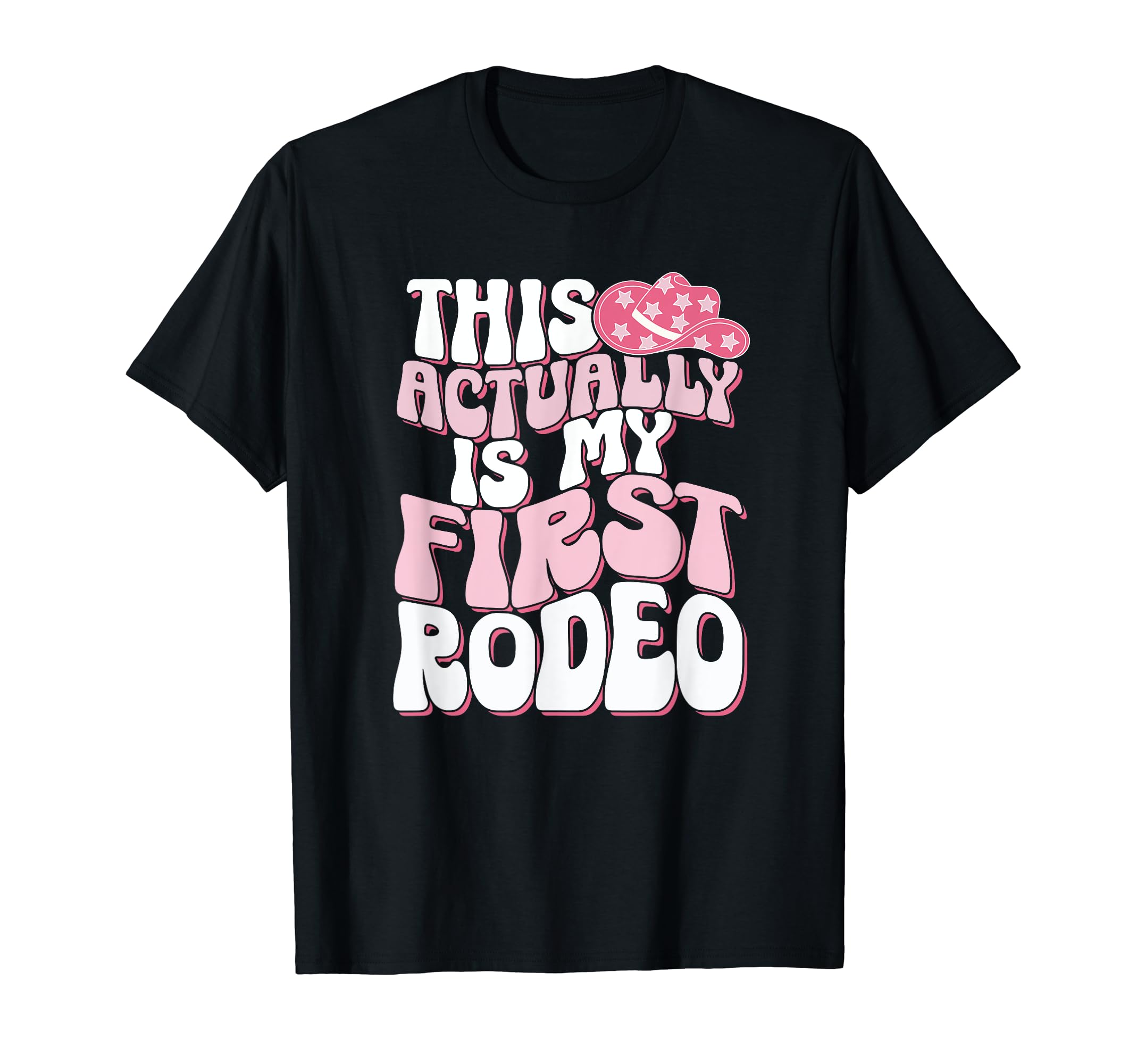 This Is Actually My First Rodeo Funny T-Shirt - Minimalist Print Unisex - T-Shirt, Sweatshirt, Hoodie