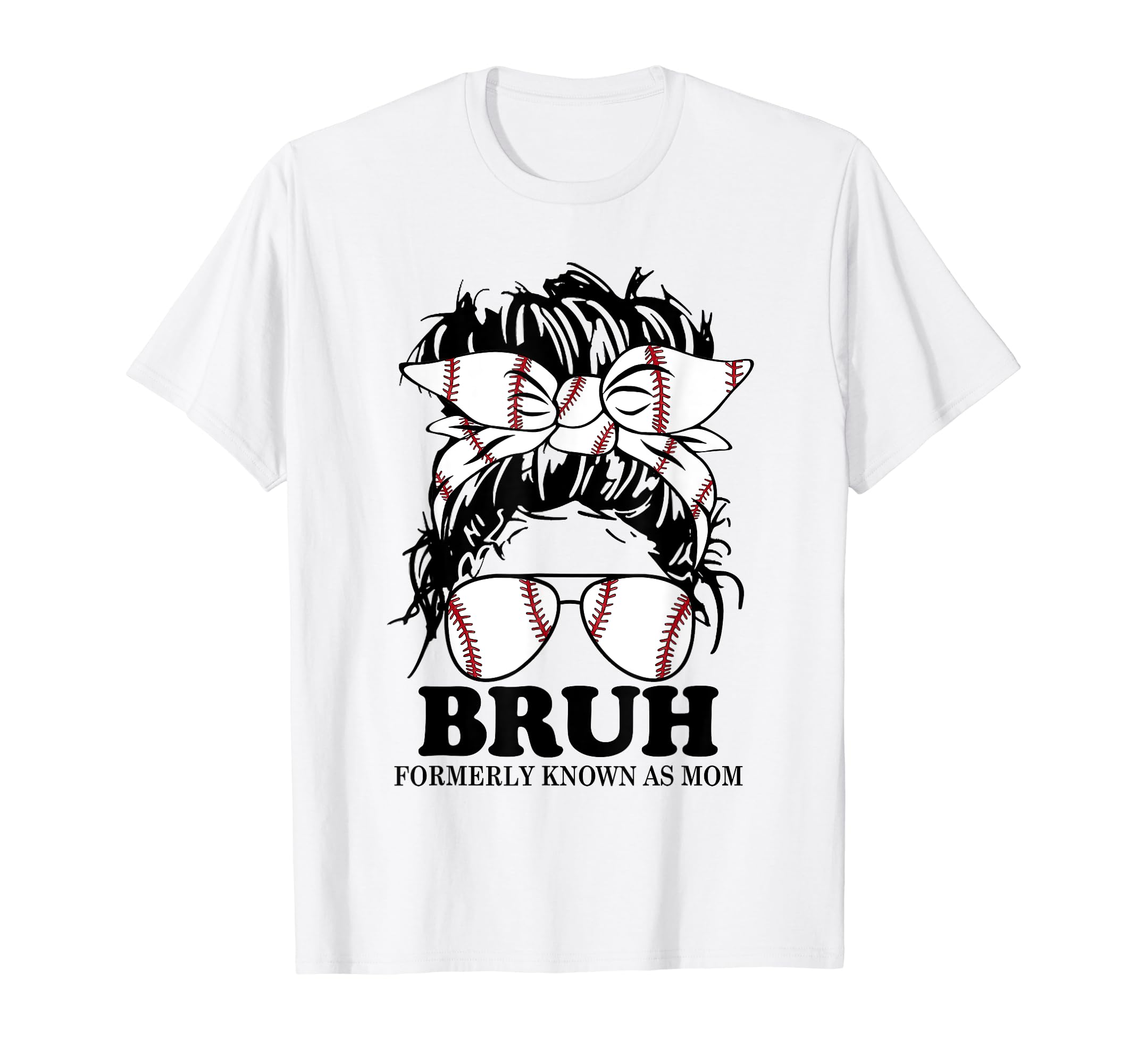 Baseball Messy Bun Bruh Formerly Known T-Shirt - Unique Graphic for Adults - T-Shirt, Sweatshirt, Hoodie