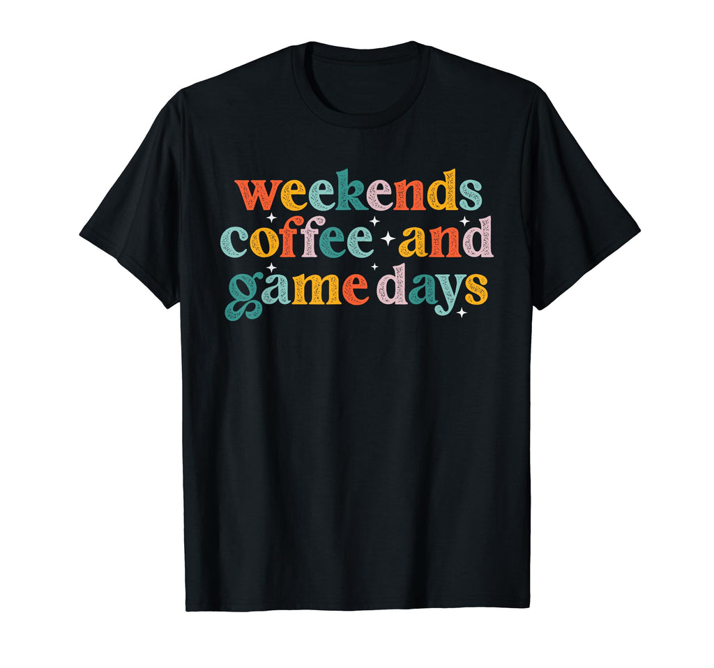 Weekends Coffee And Game Days Football T-Shirt - Fun Novelty Design Unisex - T-Shirt, Sweatshirt, Hoodie