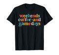 Weekends Coffee And Game Days Football T-Shirt - Fun Novelty Design Unisex - T-Shirt, Sweatshirt, Hoodie