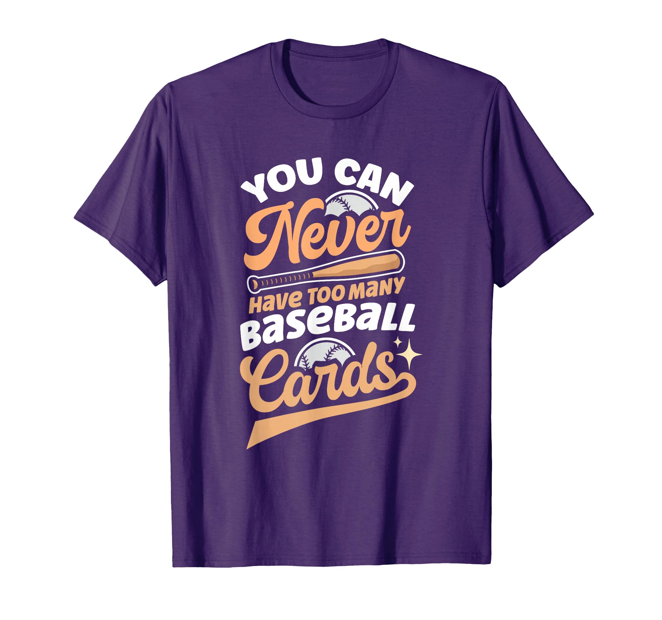 You Can Never Have Too Many Baseball T-Shirt - Unique Graphic Men Women - T-Shirt, Sweatshirt, Hoodie