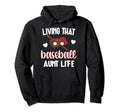 Baseball Aunt Life Baseball Fan Proud Hoodie - Streetwear Style Unisex - T-Shirt, Sweatshirt, Hoodie