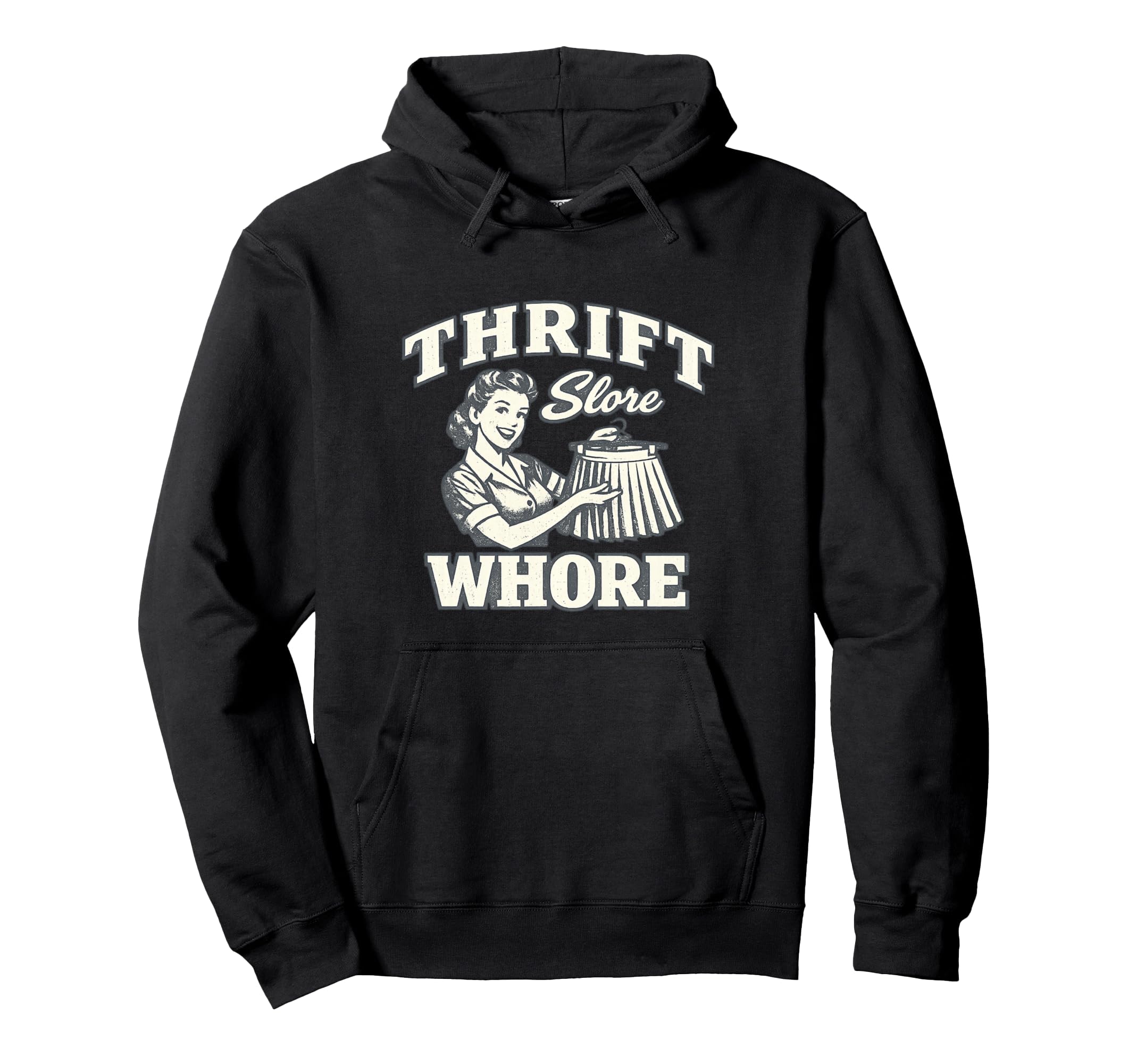 Thrift Store Whore Funny Thrifting Hoodie - Fun Novelty Design for Adults - T-Shirt, Sweatshirt, Hoodie