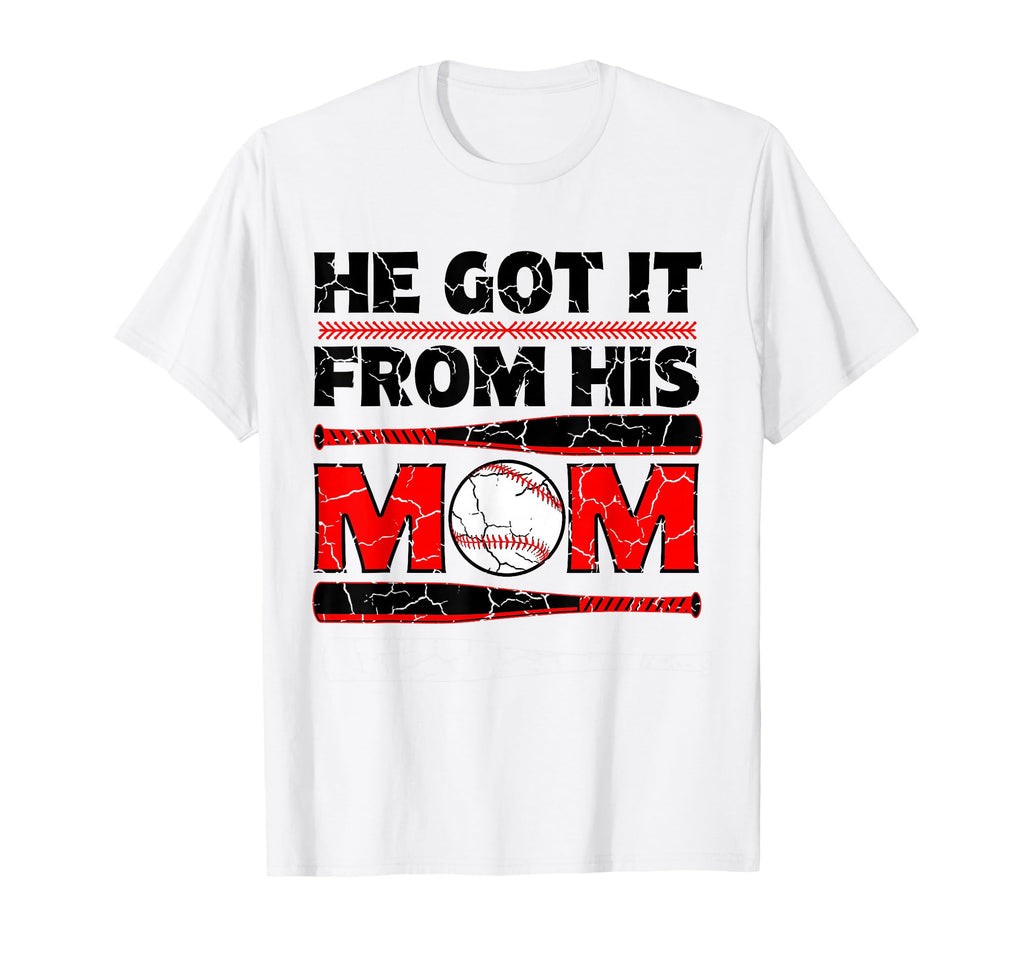 He Got It From His Mom Funny T-Shirt - Casual Everyday Wear for Adults - T-Shirt, Sweatshirt, Hoodie