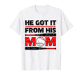 He Got It From His Mom Funny T-Shirt - Casual Everyday Wear for Adults - T-Shirt, Sweatshirt, Hoodie