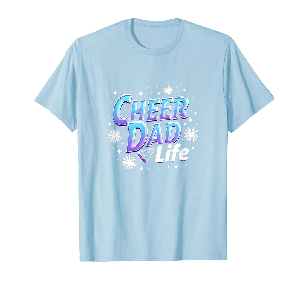 Cheer Dad Life Proud Supporter T-Shirt - Unique Graphic Unisex - T-Shirt, Sweatshirt, Hoodie