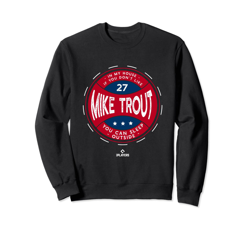 My House Mike Trout Funny Los Sweatshirt - Trendy Graphic for Adults - T-Shirt, Sweatshirt, Hoodie