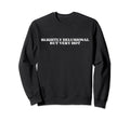 Slightly Delusional But Very Hot Sweatshirt - Fun Novelty Design Unisex - T-Shirt, Sweatshirt, Hoodie