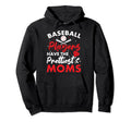 Baseball Players Have Prettiest Moms Hoodie - Unique Graphic Unisex - T-Shirt, Sweatshirt, Hoodie