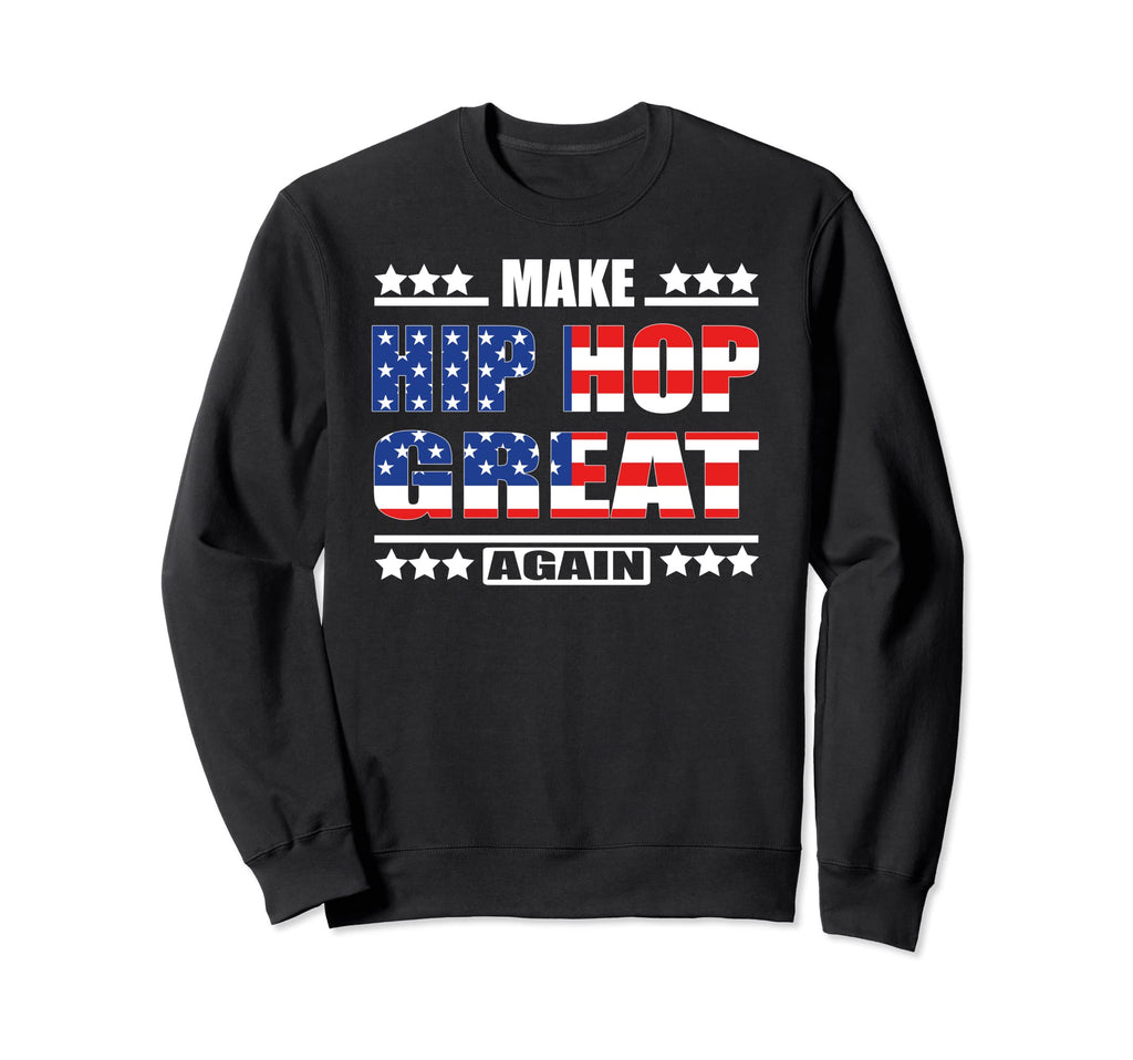 Make Hip Hop Great Again Usa Rap Sweatshirt - Minimalist Print Men Women - T-Shirt, Sweatshirt, Hoodie