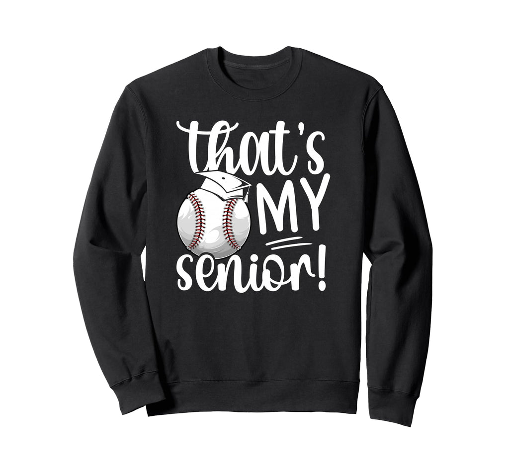 Thats My Baseball Senior Mom Sweatshirt - Fun Novelty Design for Adults - T-Shirt, Sweatshirt, Hoodie