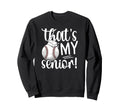 Thats My Baseball Senior Mom Sweatshirt - Fun Novelty Design for Adults - T-Shirt, Sweatshirt, Hoodie