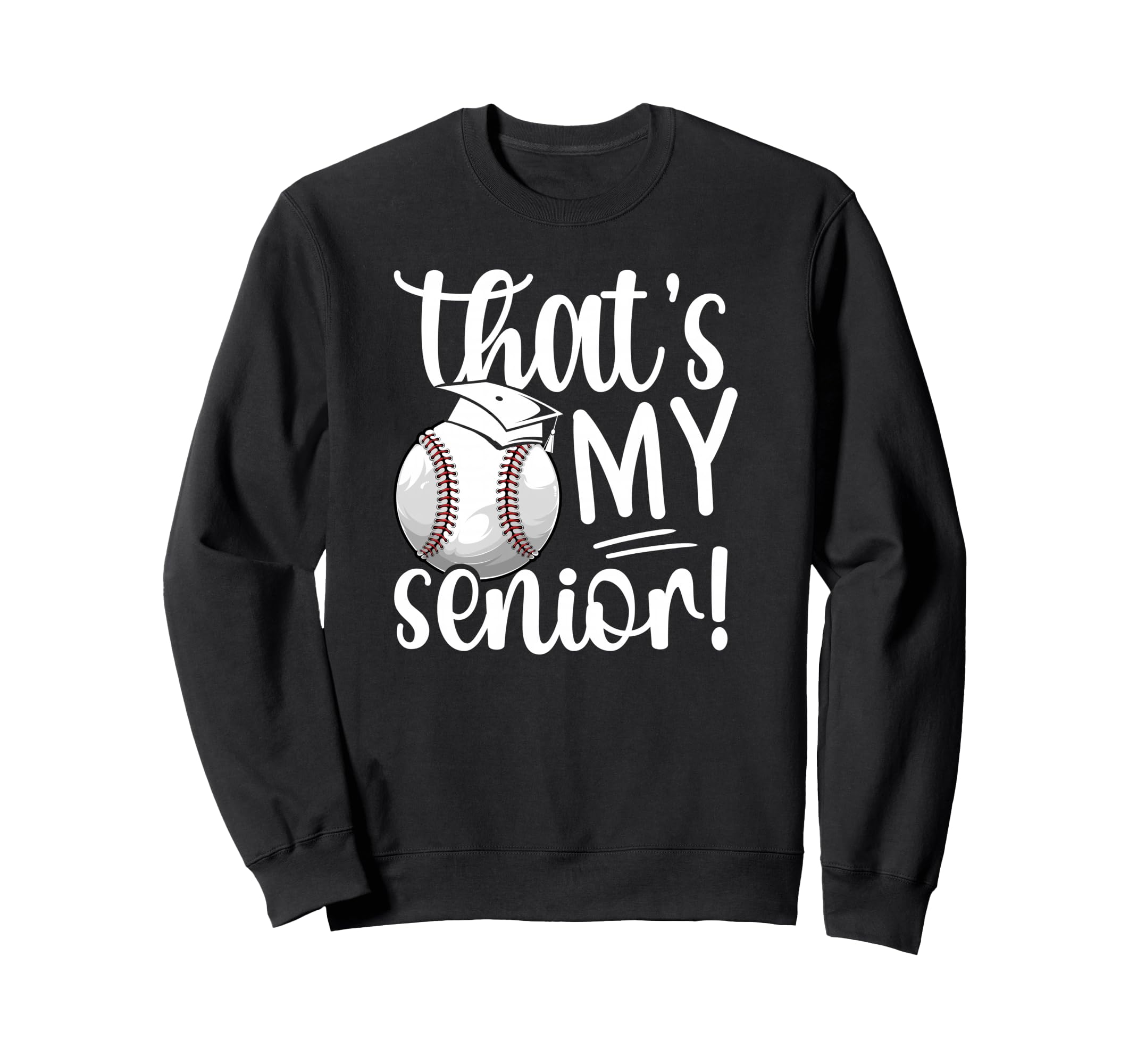 Thats My Baseball Senior Mom Sweatshirt - Fun Novelty Design for Adults - T-Shirt, Sweatshirt, Hoodie