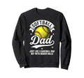 Softball Dad Like Baseball But Sweatshirt - Streetwear Style Men Women - T-Shirt, Sweatshirt, Hoodie