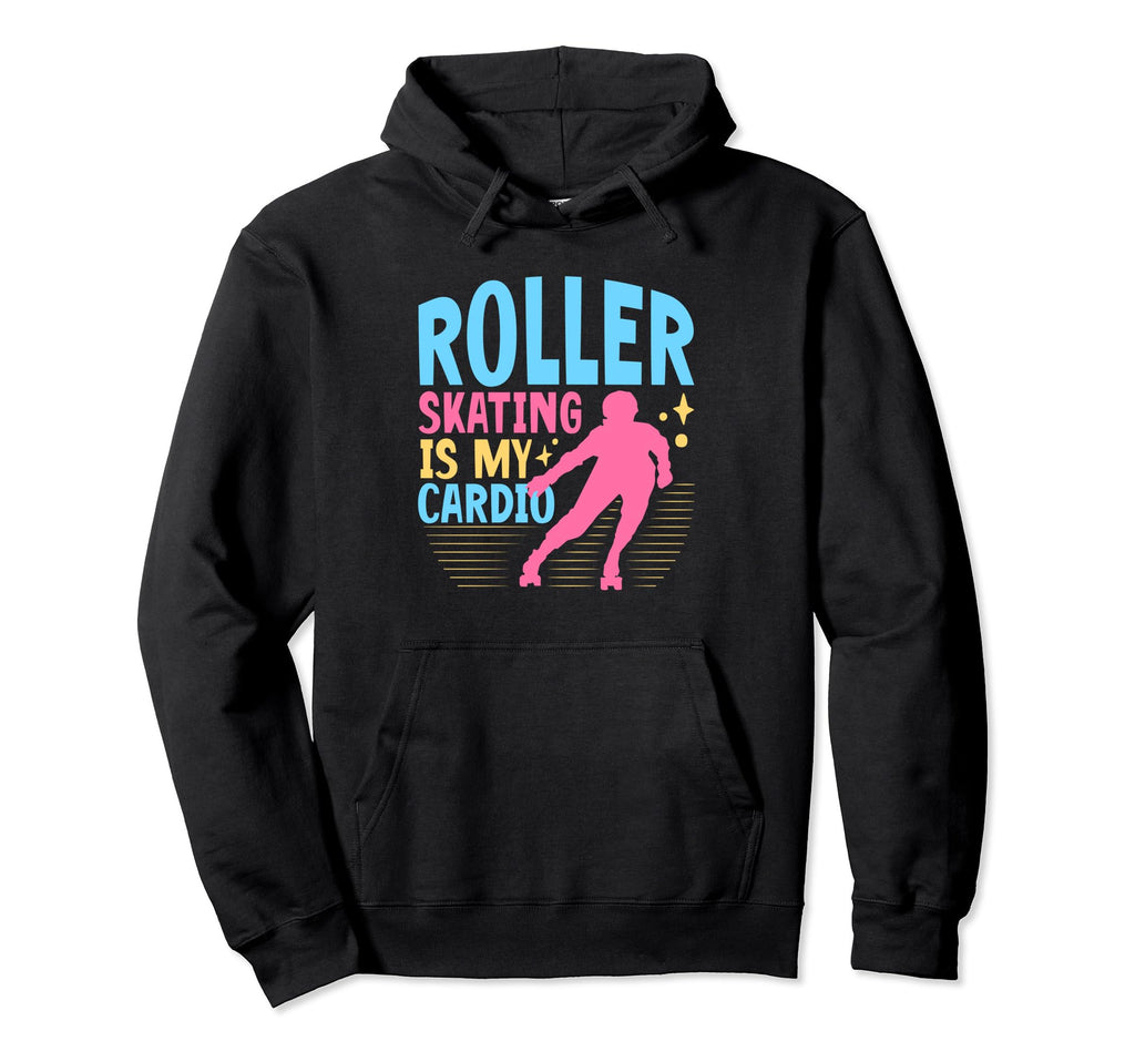 70S 80S Roller Skating Is My Cardio Hoodie - Streetwear Style Unisex - T-Shirt, Sweatshirt, Hoodie