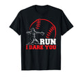 Run I Dare You Funny Baseball T-Shirt - Casual Everyday Wear Men Women - T-Shirt, Sweatshirt, Hoodie