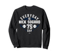 Everyday Is Nick Sogard Boston Sweatshirt - Fun Novelty Design Men Women - T-Shirt, Sweatshirt, Hoodie