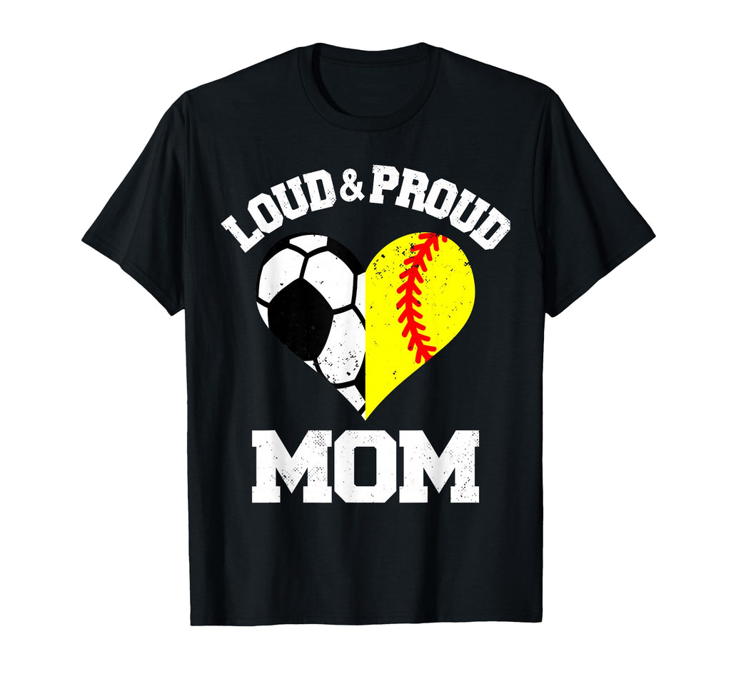 Loud Proud Mom Soccer Softball Heart T-Shirt - Streetwear Style Men Women - T-Shirt, Sweatshirt, Hoodie