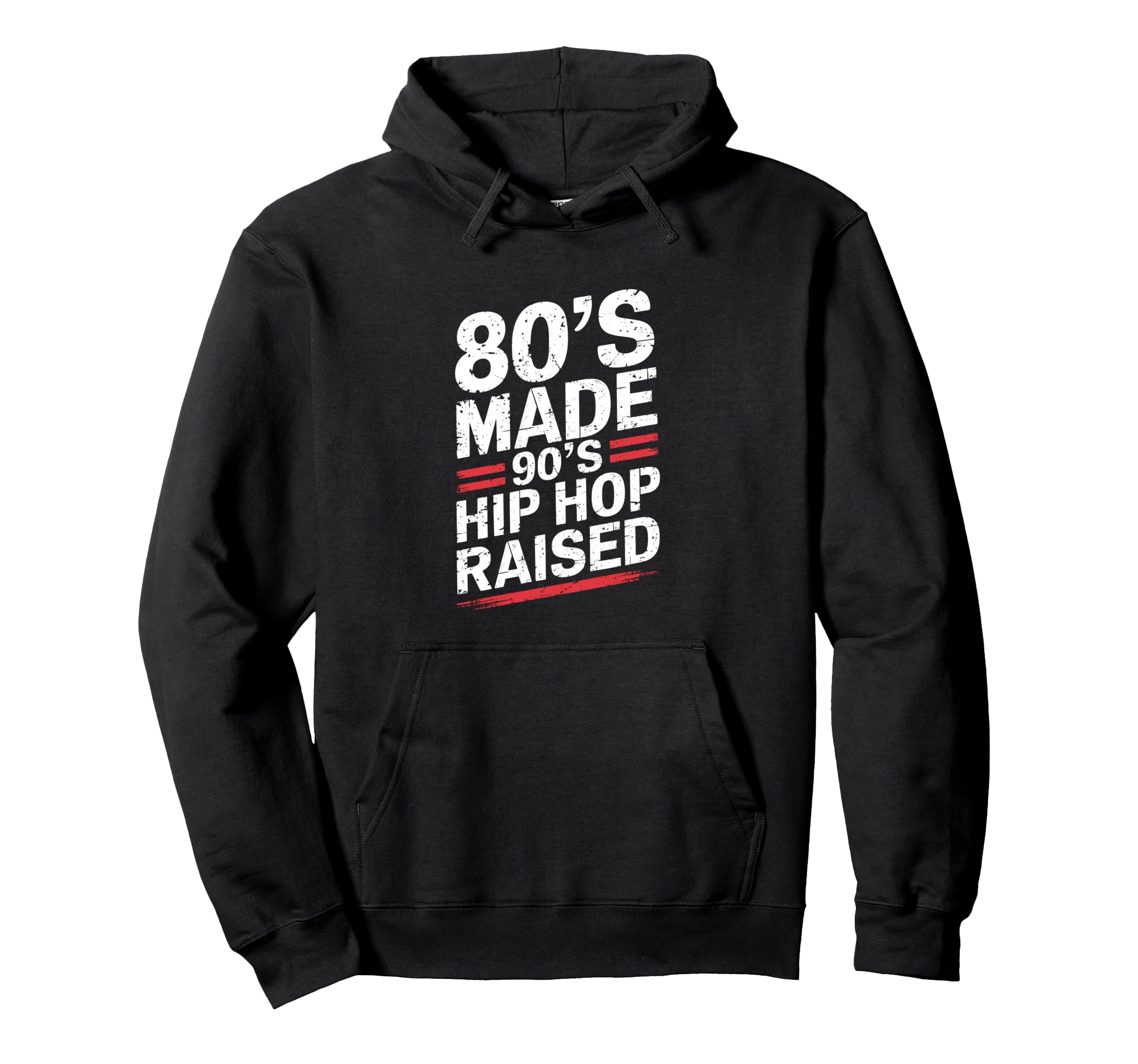 80S Made 90S Hip Hop Raised 80S 90S Hoodie - Streetwear Style for Adults - T-Shirt, Sweatshirt, Hoodie