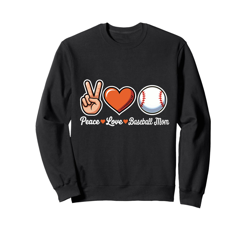 Peace Love Baseball Mom Funny Sweatshirt - Streetwear Style Men Women - T-Shirt, Sweatshirt, Hoodie