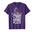 My Heart Is Behind Home Plate Catcher T-Shirt - Unique Graphic Unisex - T-Shirt, Sweatshirt, Hoodie