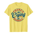 There Is No Crying Baseball Funny Game Day T-Shirt - Graphic Print Unisex - T-Shirt, Sweatshirt, Hoodie