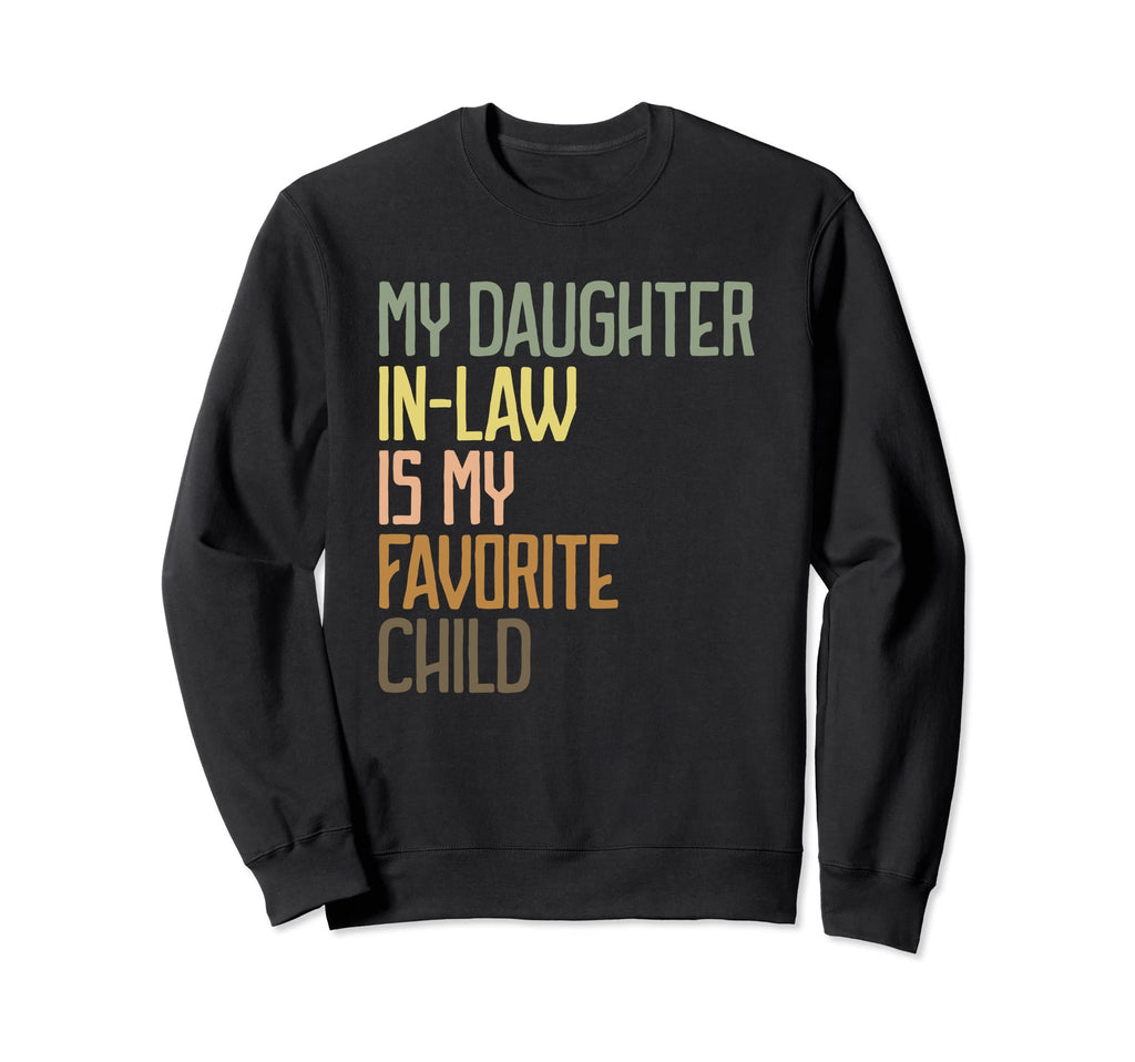 My Daughter Law Is My Favorite Child Sweatshirt - Graphic Print Men Women - T-Shirt, Sweatshirt, Hoodie