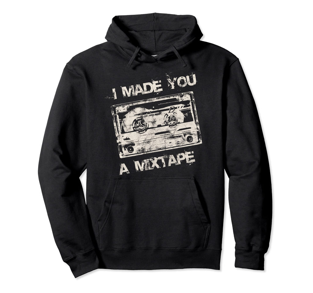 I Made You Mixtape 80S 90S Music Lover Hoodie - Novelty Apparel Unisex - T-Shirt, Sweatshirt, Hoodie