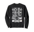 Full Time Dad Baseball Dad Sweatshirt - Minimalist Print for Adults - T-Shirt, Sweatshirt, Hoodie